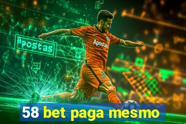 58 bet paga mesmo